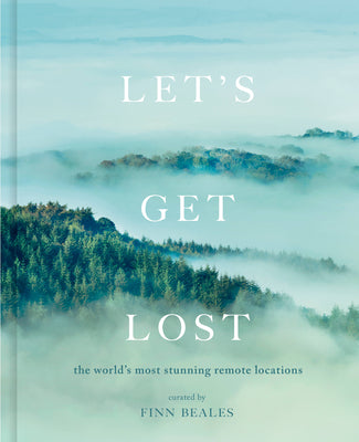 Let's Get Lost: The World's Most Stunning Remote Locations