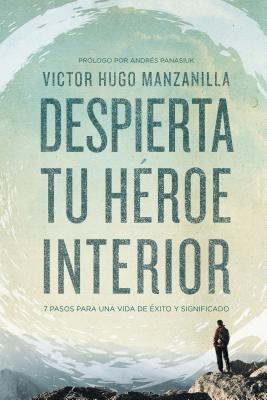 The Despierta tu h��roe interior: 7 Pasos para una vida de ��xito y Significado