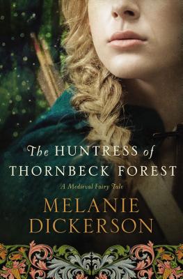The Huntress of Thornbeck Forest: A Low-Spice Robin Hood Reimagining Historical Romance