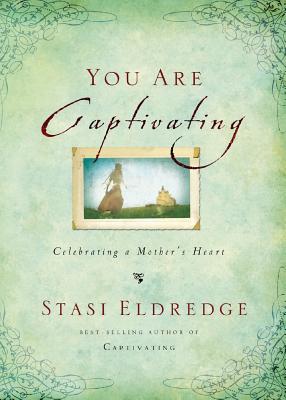 The You Are Captivating: Celebrating a Mother's Heart