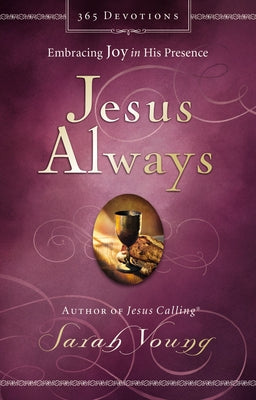 Jesus Always, Padded Hardcover, with Scripture References: Embracing Joy in His Presence (a 365-Day Devotional) - The Perfect Christian New Year's Res