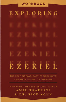 Exploring Ezekiel Workbook: The Next Big War, Earth's Final Days, and Your Eternal Destination