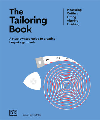 The Tailoring Book: Measuring. Cutting. Fitting. Altering. Finishing