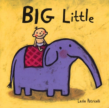 Big Little: (A Playful Concept Book of Opposites for Babies and Toddlers)