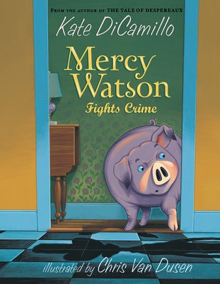 Mercy Watson Fights Crime: (A Funny and Heartwarming Chapter Book about a Lovable, Toast-Eating Pig - Perfect for Early Readers and Kids Ages 5-7 in G