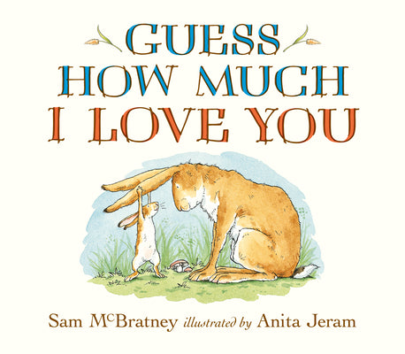 Guess How Much I Love You: (The Heartwarming Tale of Little Nutbrown Hare Loving Right Up to the Moon and Back - An Ideal Baby Shower Gift & Easter Ba