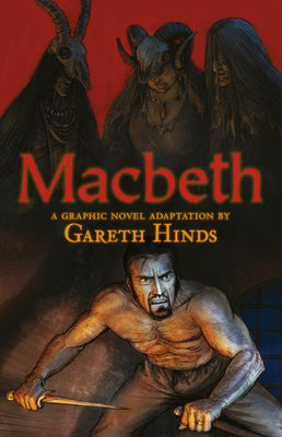 Macbeth: A Graphic Novel: A Graphic Novel (a Classroom-Friendly Visual Adaptation of Shakespeare's Tragedy for YA & Teens Ages 12+ in Grades 7-12)