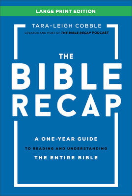 The Bible Recap: A One-Year Guide to Reading and Understanding the Entire Bible