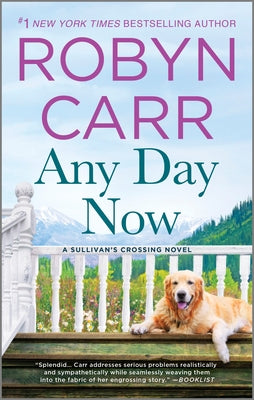 Any Day Now: A Sullivan's Crossing Novel and the Inspiration for the Hit Netflix Show