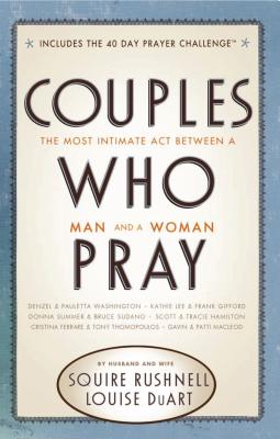 Couples Who Pray: The Most Intimate ACT Between a Man and a Woman