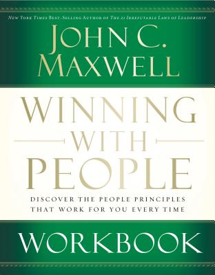 Winning with People Workbook: Discover the People Principles That Work for You Every Time