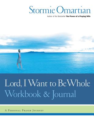 Lord, I Want to Be Whole Workbook and Journal: A Personal Prayer Journey