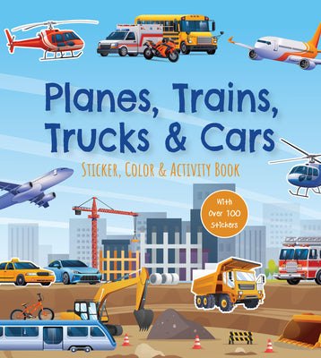 Planes, Trains, Trucks & Cars Sticker, Color & Activity Book: With Over 100 Stickers!