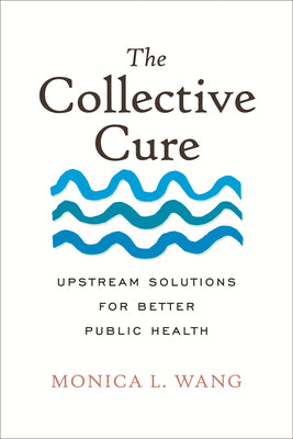The Collective Cure: Upstream Solutions for Better Public Health