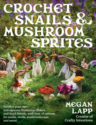 Crochet Snails and Mushroom Sprites