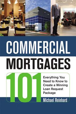 The Commercial Mortgages 101: Everything You Need to Know to Create a Winning Loan Request Package