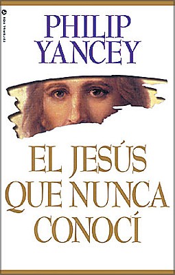 El El Jes��s Que Nunca Conoc�� = The Jesus I Never Knew