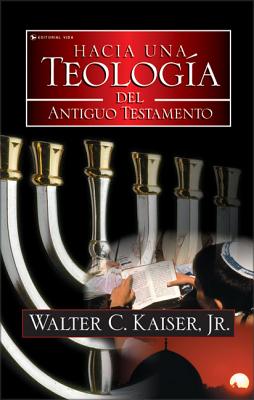 El Hacia Una Teolog��a del Antiguo Testamento = Toward an Old Testament Theology