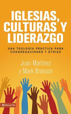 El Iglesias, culturas y liderazgo: Una teolog��a pr��ctica para congregaciones y etnias = Churches, Cultures and Leadershi