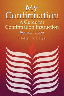 My Confirmation: A Guide for Confirmation Instruction, Revised and Updated