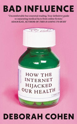 Bad Influence: How the Internet Hijacked Our Health