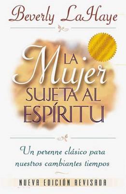 La Mujer Sujeta Al Espíritu = Spirit Controlled Woman