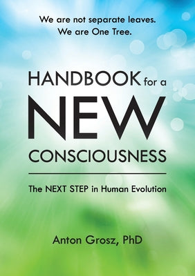 Handbook For A New Consciousness: The Next Step In Human Evolution