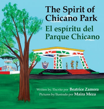 Spirit of Chicano Park- a 6 X book award winner, including a Tomás Rivera Children's Book Award, 2021.: El espíritu del parque Chicano