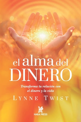 El alma del dinero: Recuperando la riqueza de nuestros recursos interiores