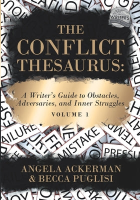 The Conflict Thesaurus: A Writer's Guide to Obstacles, Adversaries, and Inner Struggles (Volume 1)