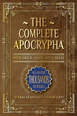 The Complete Apocrypha: 2018 Edition with Enoch, Jasher, and Jubilees