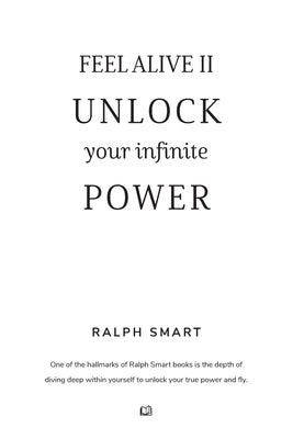 Feel Alive II - Unlock Your Infinite Power By Ralph Smart: The Secret Recipe To Becoming Your Greatest Version!