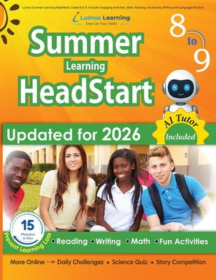 Lumos Summer Learning HeadStart, Grade 8 to 9: Includes Engaging Activities, Math, Reading, Vocabulary, Writing and Language Practice: Standards-align