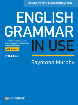 English Grammar in Use Book with Answers: A Self-Study Reference and Practice Book for Intermediate Learners of English
