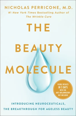 The Beauty Molecule: Introducing Neuroceuticals, the Breakthrough for Ageless Beauty