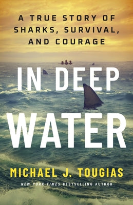 In Deep Water: A True Story of Sharks, Survival, and Courage