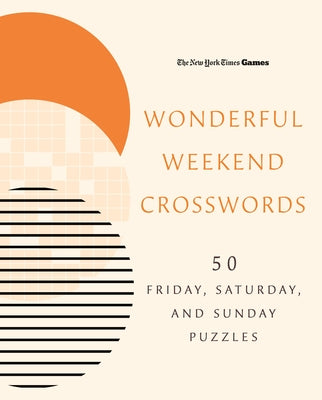 New York Times Games Wonderful Weekend Crosswords: 50 Friday, Saturday, and Sunday Puzzles