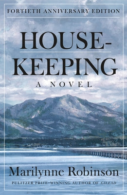 Housekeeping: A Novel (Fortieth Anniversary Edition)