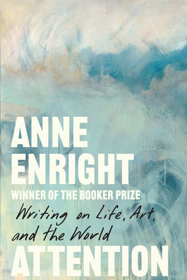 Attention: Writing on Life, Art, and the World