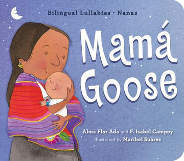 Mamá Goose: A Latine Nursery Treasury / Un Tesoro de Rimas Infantiles (Bilingual)