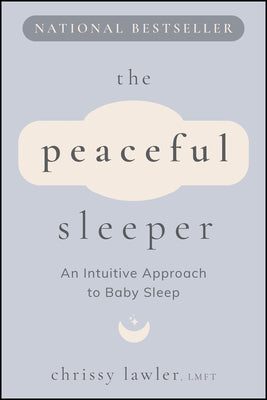 The Peaceful Sleeper: An Intuitive Approach to Baby Sleep