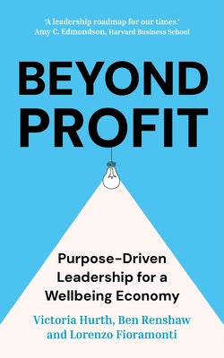 Beyond Profit: Purpose-Driven Leadership for a Wellbeing Economy