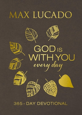 God Is with You Every Day, Deluxe Leathersoft Over Board: Daily Devotions of Hope and Comfort for When Life Feels Uncertain (a 365-Day Devotional) - T