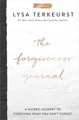 The Forgiveness Journal: A Guided Journey to Forgiving What You Can't Forget (a Devotional Companion with Journaling Prompts to the #1 New York Times