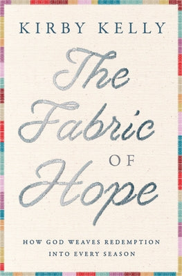 The Fabric of Hope: How God Weaves Redemption Into Every Season