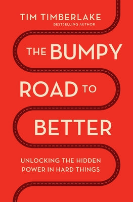 The Bumpy Road to Better: Unlocking the Hidden Power in Hard Things