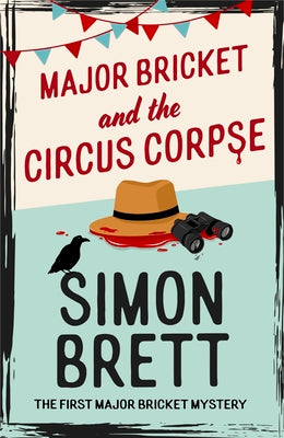 Major Bricket and the Circus Corpse: The First Mystery in an Unputdownable New Cosy Crime Series