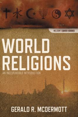 The World Religions: An Indispensable Introduction