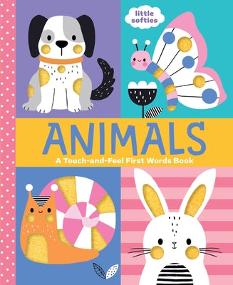 Animals: A Touch-And-Feel First Words Book: A Little Softies Board Book
