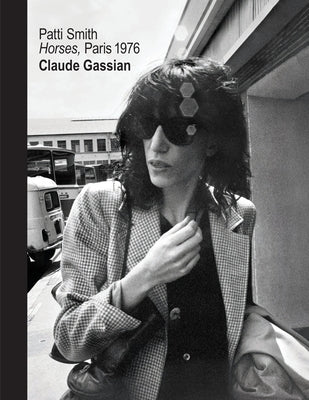 Patti Smith: Horses, Paris 1976